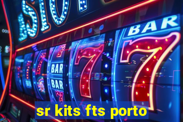 sr kits fts porto